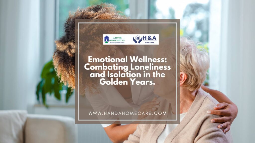Emotional Wellness- Combating Loneliness and Isolation in the Golden Years.