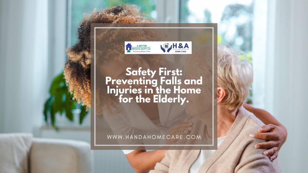 Safety First- Preventing Falls and Injuries in the Home for the Elderly.