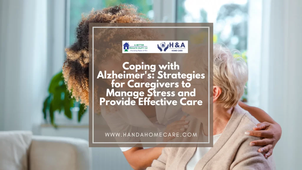 Coping with Alzheimer's Strategies for Caregivers to Manage Stress and Provide Effective Care